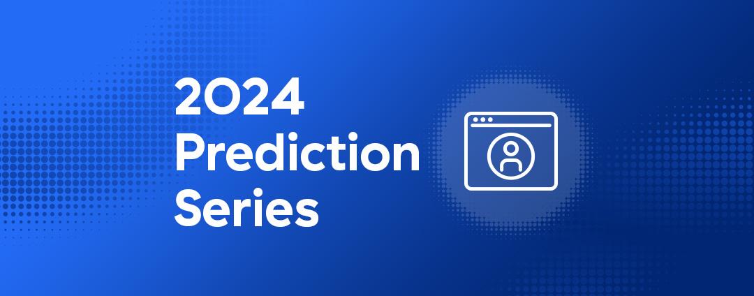 Digital Experience Monitoring Predictions for 2024 Digital Experience Monitoring Predictions for 2024